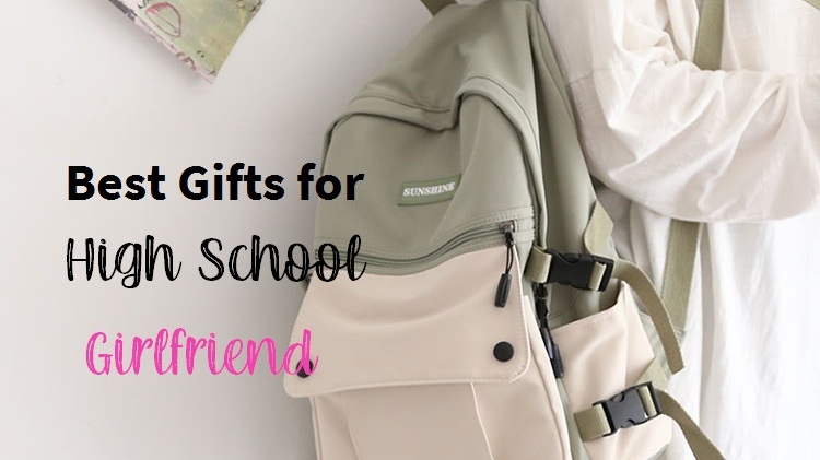 Best Gifts for High School Girlfriend